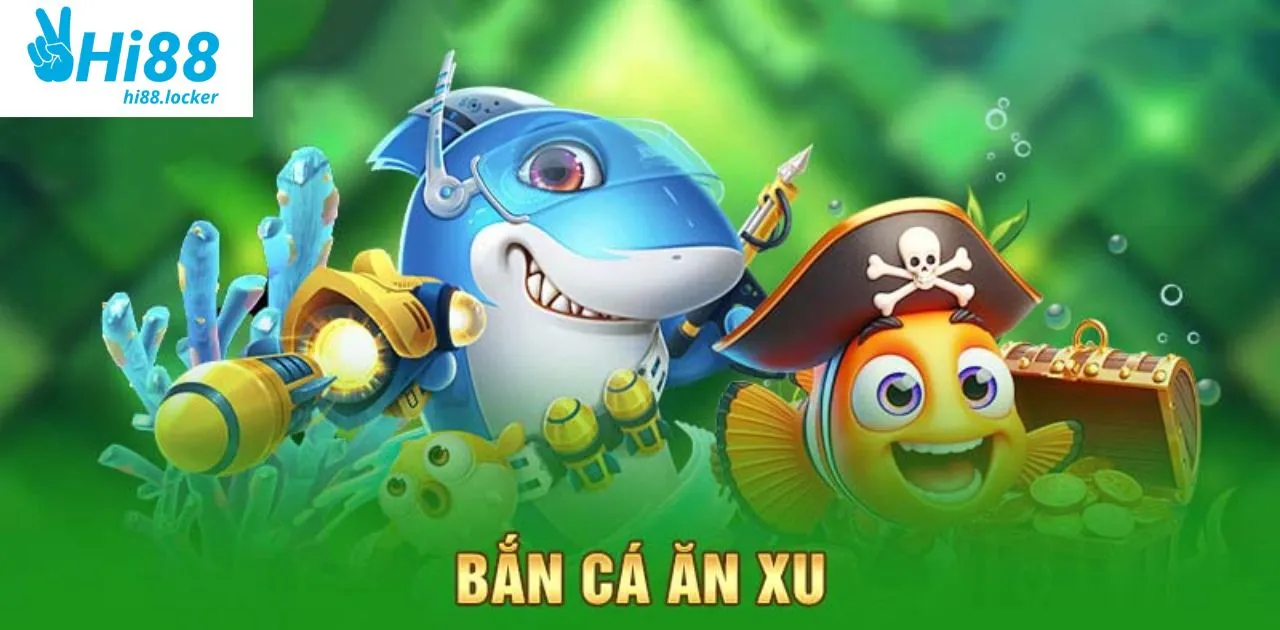 Bắn cá ăn xu miễn phí Hi88 - Mẹo săn thưởng từ chuyên gia