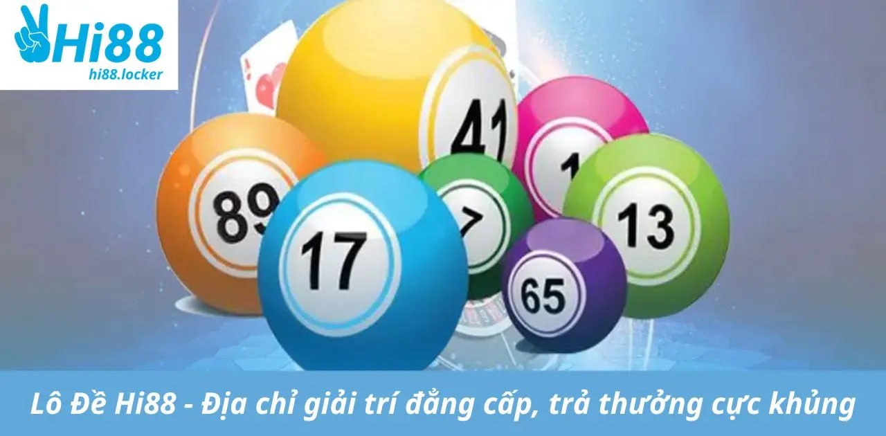 Lô Đề Hi88 - Địa chỉ giải trí đẳng cấp, trả thưởng cực khủng