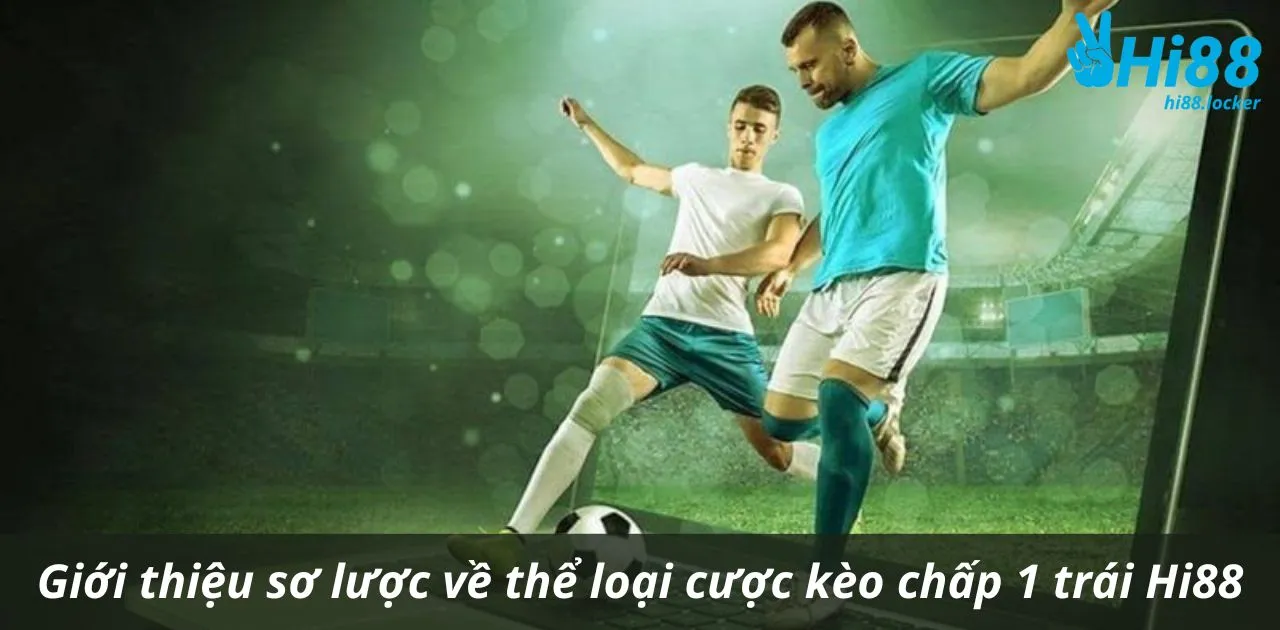 gioi thieu so luoc ve the loai cuoc keo chap 1 trai hi88 1 | Hi88