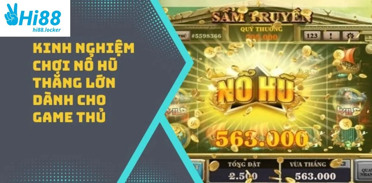 kinh nghiem quay hu tai hi88 giup ban thang lon tu lan dau | Hi88