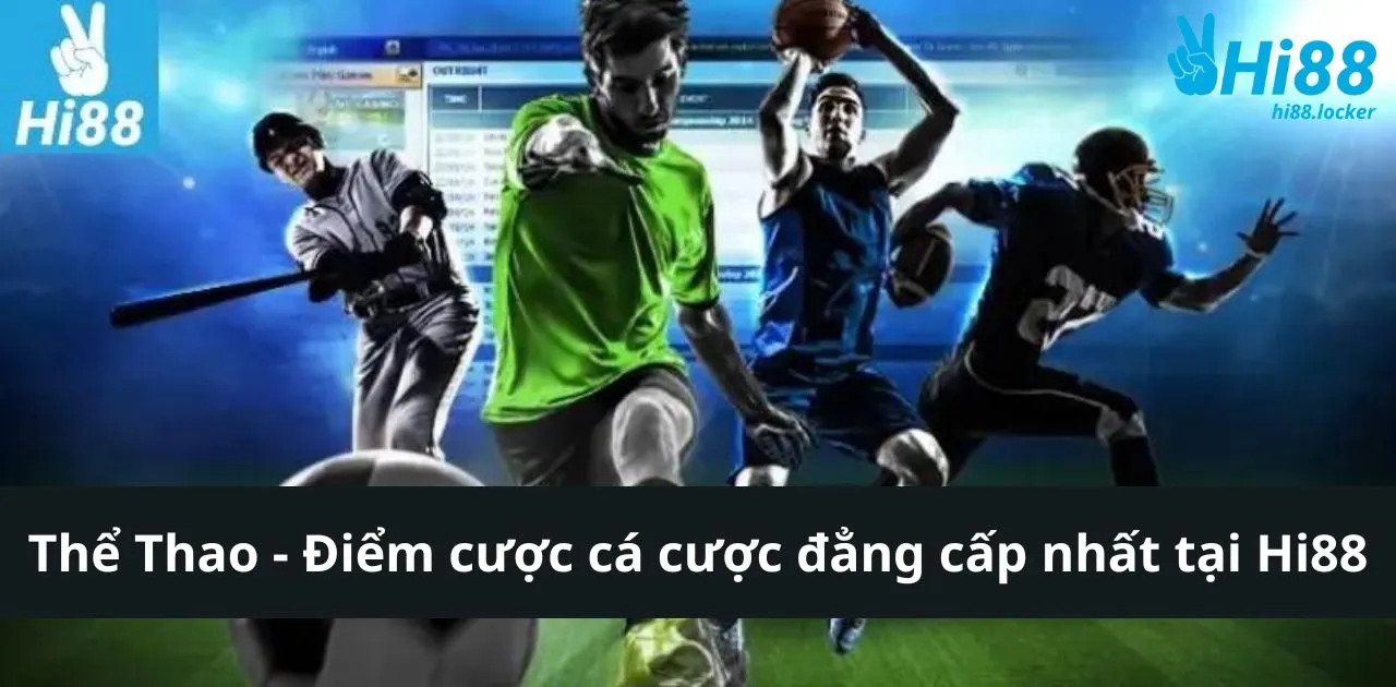 the thao diem cuoc ca cuoc dang cap nhat tai hi88 | Hi88