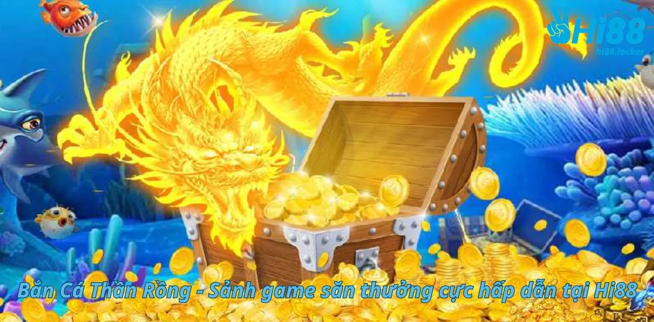 ban ca than rong sanh game san thuong cuc hap dan tai hi88 | Hi88