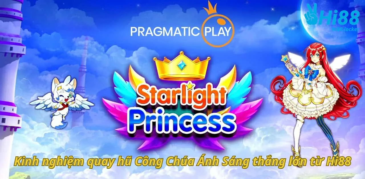 kinh nghiem quay hu cong chua anh sang thang lon tu hi88 | Hi88
