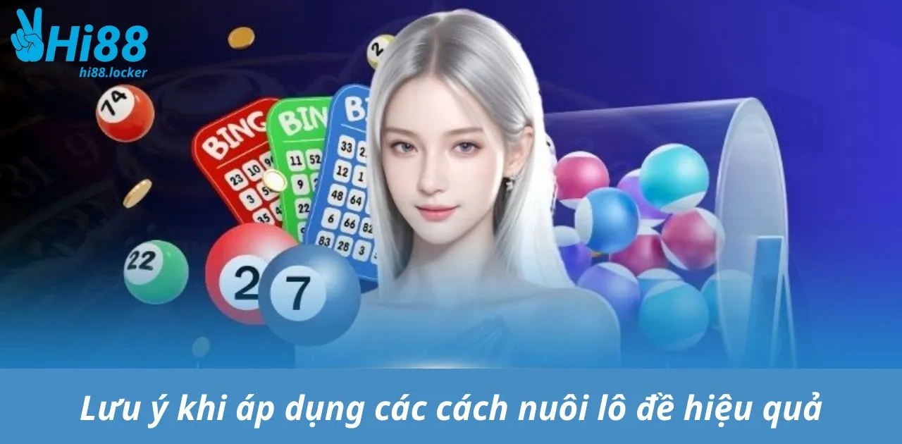 luu y khi ap dung cac cach nuoi lo de hieu qua | Hi88