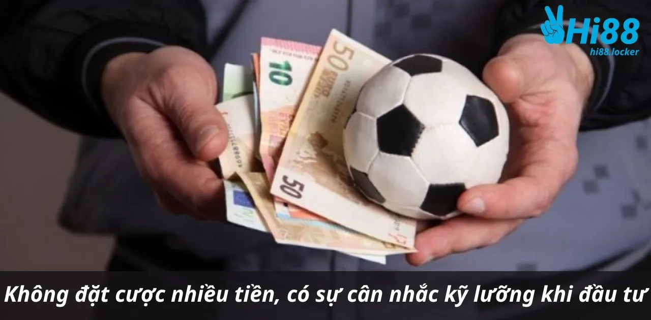 khong dat cuoc nhieu tien co su can nhac ky luong khi dau tu | Hi88
